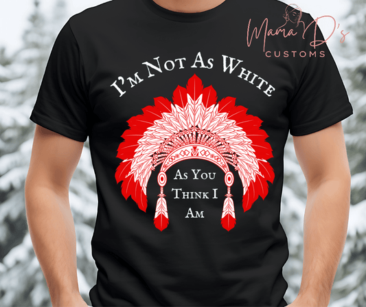 Not As White As You Think Shirt